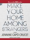 Cover image for Make Your Home Among Strangers